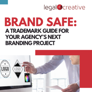 Brand Safe: A Trademark Guide for Your Agency's Next Branding Project